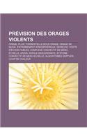 Prevision Des Orages Violents: Orage, Pluie Torrentielle Sous Orage, Orage de Neige, Entrainement Atmospherique, Derecho, Voute D'Echos Faibles(French)
