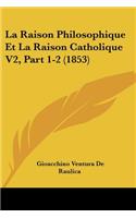 Raison Philosophique Et La Raison Catholique V2, Part 1-2 (1853)