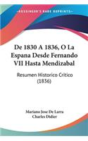 De 1830 A 1836, O La Espana Desde Fernando VII Hasta Mendizabal