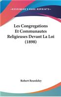 Les Congregations Et Communautes Religieuses Devant La Loi (1898)