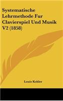 Systematische Lehrmethode Fur Clavierspiel Und Musik V2 (1858)
