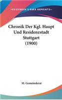 Chronik Der Kgl. Haupt Und Residenzstadt Stuttgart (1900)