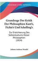 Grundzuge Der Kritik Der Philosophien Kant's, Fichte's Und Schelling's