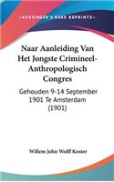 Naar Aanleiding Van Het Jongste Crimineel-Anthropologisch Congres