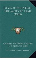 To California Over the Santa Fe Trail (1905)