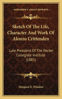 Sketch of the Life, Character and Work of Alonzo Crittenden
