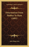 Determinism From Hobbes To Hum (1895)