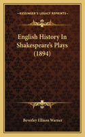 English History In Shakespeare's Plays (1894)