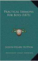 Practical Sermons For Boys (1875)