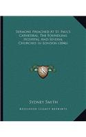 Sermons Preached At St. Paul's Cathedral, The Foundling Hospital, And Several Churches In London (1846)