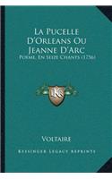 Pucelle D'Orleans Ou Jeanne D'Arc: Poeme, En Seize Chants (1756)