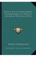 Notice Sur Les Monuments Epigraphiques De Bavai Et Du Musee De Douai (1873)