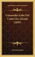 Commedie Scelte Del Conte Gio. Giraud (1829): (Italian)