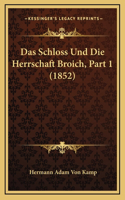 Schloss Und Die Herrschaft Broich, Part 1 (1852)