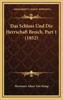 Das Schloss Und Die Herrschaft Broich, Part 1 (1852)