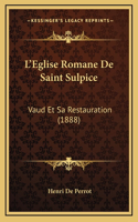 L'Eglise Romane De Saint Sulpice: Vaud Et Sa Restauration (1888)
