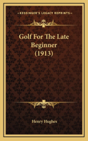 Golf For The Late Beginner (1913)