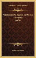 Antrittsrede Des Rectors Der Wiener Universitat (1874)