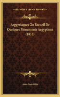 Aegyptiaques Ou Recueil De Quelques Monuments Aegyptiens (1816)