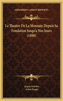 Le Theatre De La Monnaie Depuis Sa Fondation Jusqu'a Nos Jours (1890)