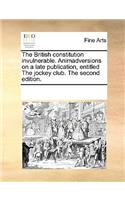 The British constitution invulnerable. Animadversions on a late publication, entitled The jockey club. The second edition.