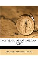 My Year in an Indian Fort Volume 1