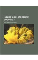 House Architecture Volume 1
