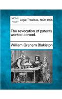 The Revocation of Patents Worked Abroad.: (English)