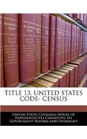 Title 13, United States Code- Census