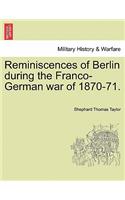 Reminiscences of Berlin During the Franco-German War of 1870-71.