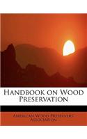 Handbook on Wood Preservation