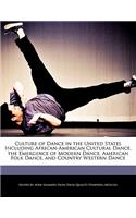 Culture of Dance in the United States Including African-American Cultural Dance, the Emergence of Modern Dance, American Folk Dance, and Country Western Dance