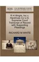 R H Wright, Inc V. Hardrives Co U.S. Supreme Court Transcript of Record with Supporting Pleadings