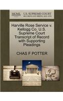 Harville Rose Service V. Kellogg Co. U.S. Supreme Court Transcript of Record with Supporting Pleadings