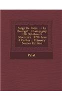 Siege de Paris ...: Le Bourget, Champigny (28 Octobre-3 Decembre 1870) Avec 8 Cartes(French)