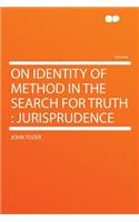 On Identity of Method in the Search for Truth: Jurisprudence