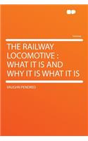 The Railway Locomotive: What It Is and Why It Is What It Is(English)