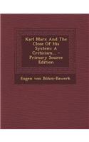 Karl Marx and the Close of His System: A Criticism... - Primary Source Edition