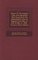 Report of the Surgical Cases and Operations That Occurred in the Massachusetts General Hospital from May 12, 1837 to May 12, 1838