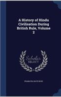 A History of Hindu Civilisation During British Rule, Volume 2