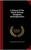 History Of The Parish Of Great Staughton, Huntingdonshire