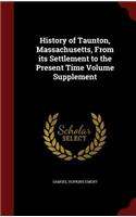 History of Taunton, Massachusetts, From its Settlement to the Present Time Volume Supplement