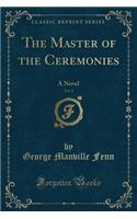 The Master of the Ceremonies, Vol. 1: A Novel (Classic Reprint)(English)
