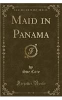 Maid in Panama (Classic Reprint)