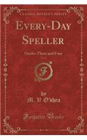 Every-Day Speller, Vol. 2: Grades Three and Four (Classic Reprint)(English)