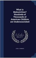 What is Malnutrition? Hundreds of Thousands of American Children are Undernourished