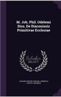M. Joh. Phil. Odelemi Diss. de Diaconissis Primitivae Ecclesiae