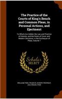 The Practice of the Courts of King's Bench and Common Pleas, in Personal Actions, and Ejectment