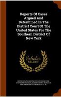 Reports of Cases Argued and Determined in the District Court of the United States for the Southern District of New York