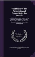 The Means Of The Perpetuity And Prosperity Of Our Republic